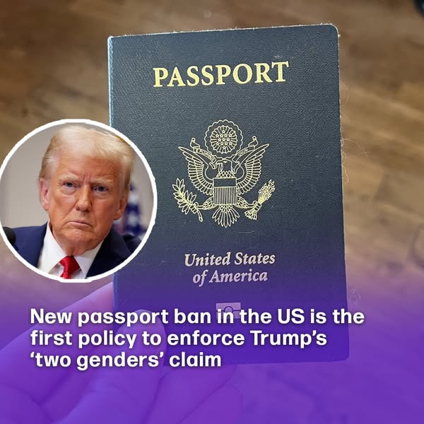 New passport ban in the US is the first policy to enforce Trump’s ‘two genders’ claim