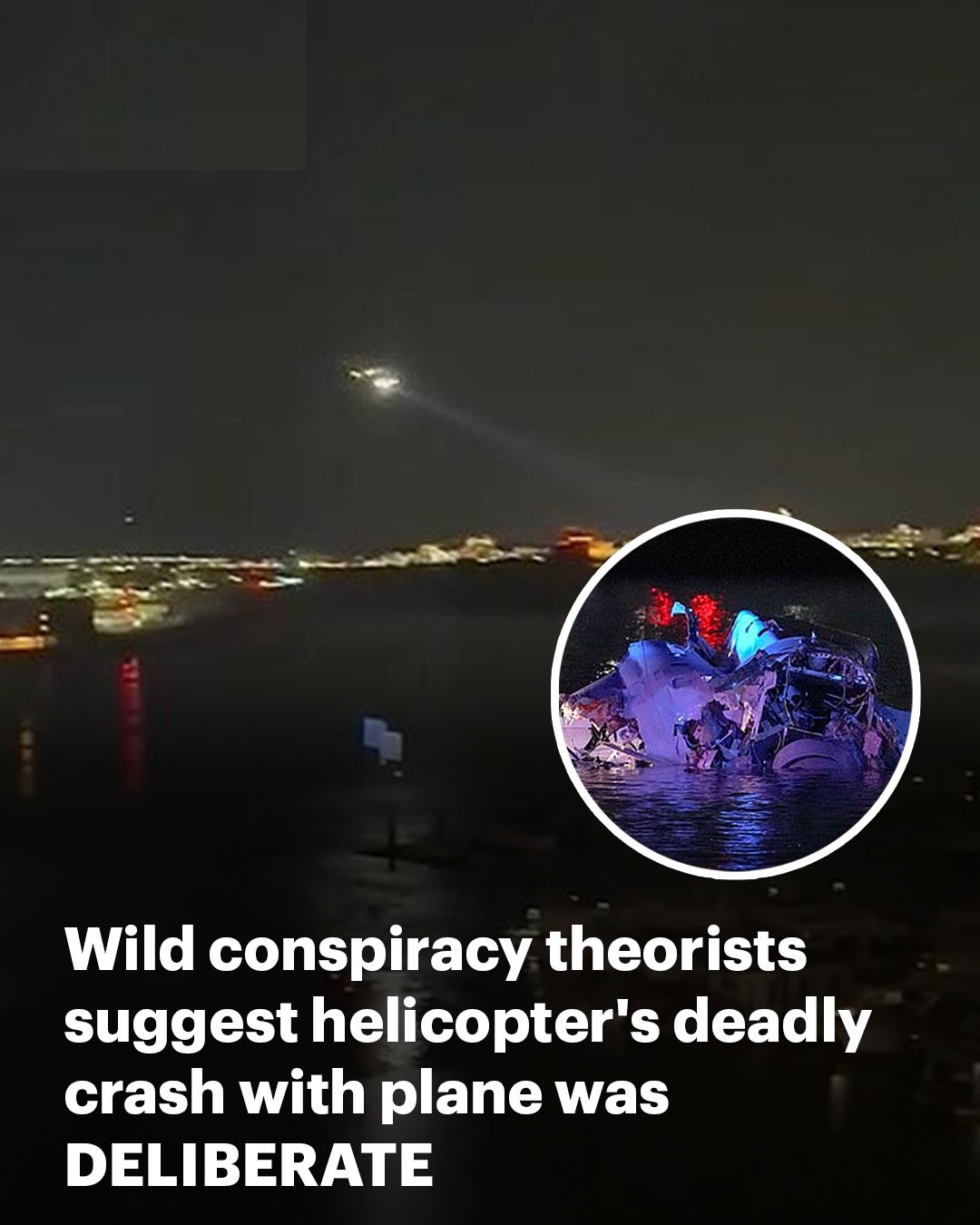 Wild conspiracy theorists suggest Black Hawk chopper’s crash with American Airlines jet was DELIBERATE because ‘military helicopters don’t fly into planes’