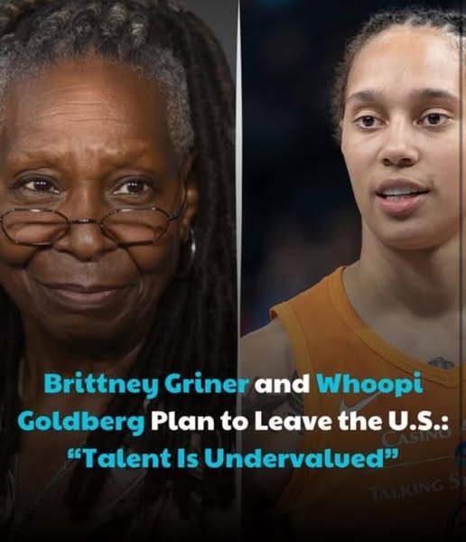 Brittney Griner and Whoopi Goldberg Plan to Leave the U.S.: “Talent Is Undervalued” .